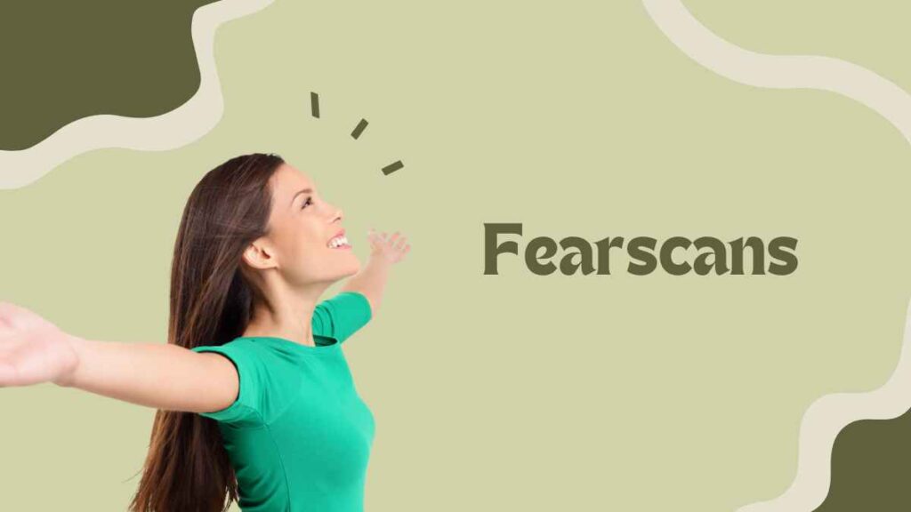 Fearscans