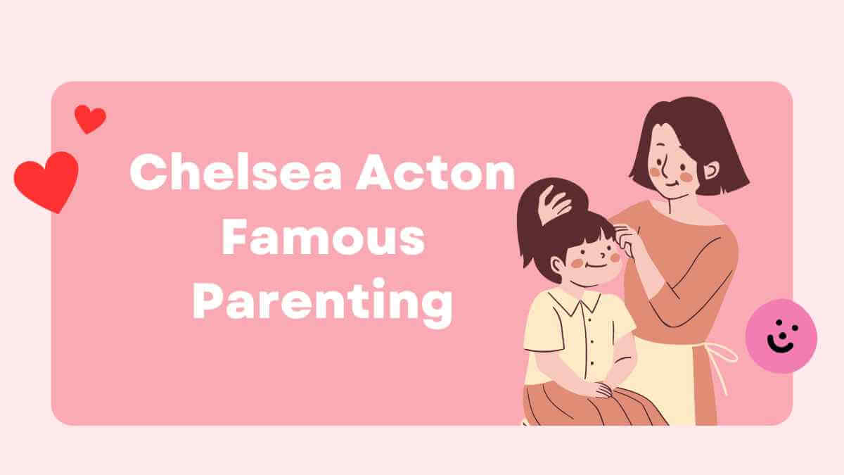 Chelsea Acton Famous Parenting